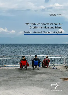 Höfer |  Wörterbuch Sportfischerei für Großbritannien und Irland. Englisch ¿ Deutsch / Deutsch ¿ Englisch | Buch |  Sack Fachmedien