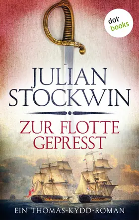 Stockwin |  Zur Flotte gepresst: Ein Thomas-Kydd-Roman - Band 1 | eBook | Sack Fachmedien