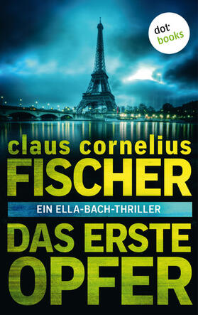 Fischer |  Das erste Opfer: Ein Ella-Bach-Thriller | eBook | Sack Fachmedien