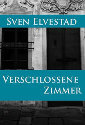 Elvestad |  Verschlossene Zimmer | eBook | Sack Fachmedien