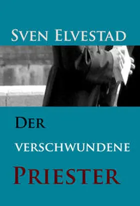 Elvestad |  Der verschwundene Priester | eBook | Sack Fachmedien