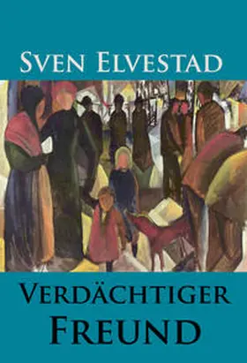 Elvestad |  Verdächtiger Freund | eBook | Sack Fachmedien