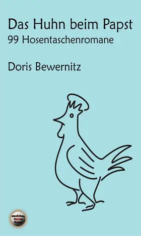 Bewernitz |  Das Huhn beim Papst: 99 Hosentaschenromane I | eBook | Sack Fachmedien