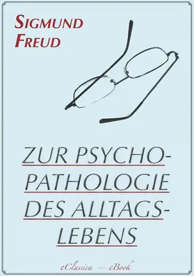 Freud |  Zur Psychopathologie des Alltagslebens (Illustriert) | eBook | Sack Fachmedien