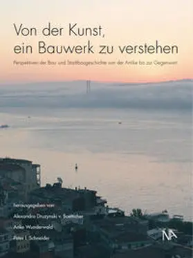 Druzynski v. Boetticher / Wunderwald / Schneider | Von der Kunst, ein Bauwerk zu verstehen | Buch | 978-3-96176-119-7 | sack.de