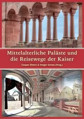 Ehlers / Grewe | Mittelalterliche Paläste und die Reisewege der Kaiser | Buch | 978-3-96176-134-0 | sack.de