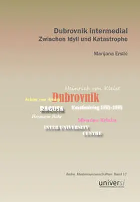 Erstic |  Dubrovnik intermedial. Zwischen Idyll und Katastrophe | Buch |  Sack Fachmedien