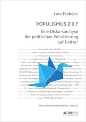 Froböse | POPULISMUS 2.0 ? Eine Diskursanalyse der politischen Polarisierung auf Twitter | Buch | 978-3-96182-070-2 | sack.de