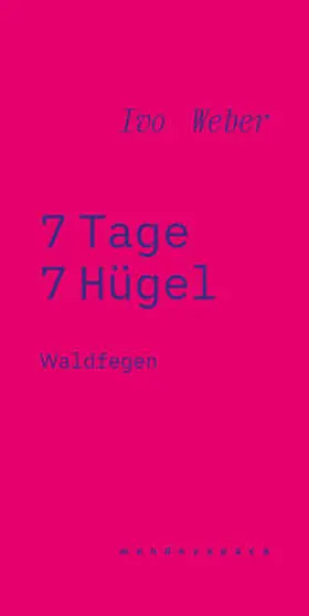 von Keitz / Schneider / Schwarz |  Ivo Weber: 7 Tage 7 Hügel - Waldfegen / wanderspace | Buch |  Sack Fachmedien