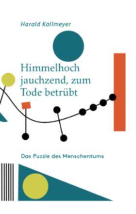 Dr. Kallmeyer / Kallmeyer |  Kallmeyer, H: Himmelhoch jauchzend, zum Tode betrübt | Buch |  Sack Fachmedien