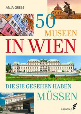 Grebe | 50 Museen in Wien, die Sie gesehen haben müssen | Buch | 978-3-96201-056-0 | sack.de