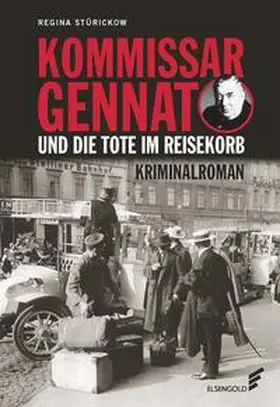 Stürickow |  Kommissar Gennat und die Tote im Reisekorb | Buch |  Sack Fachmedien