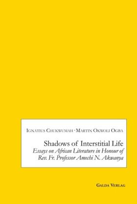 Chukwumah / Ogba |  Shadows of Interstitial Life: Essays on African Literature in Honour of Rev. Fr. Professor Amechi N. Akwanya | Buch |  Sack Fachmedien