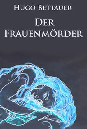 Bettauer |  Der Frauenmörder - historischer Kriminalroman | eBook | Sack Fachmedien