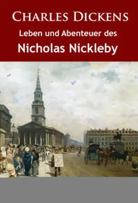 Dickens |  Leben und Abenteuer des Nicholas Nickleby | eBook | Sack Fachmedien