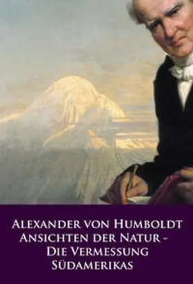 Humboldt |  Ansichten der Natur - Die Vermessung Südamerikas | eBook | Sack Fachmedien