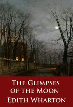 Wharton |  The Glimpses of the Moon | eBook | Sack Fachmedien