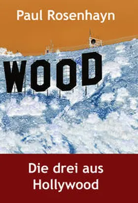 Rosenhayn |  Die drei aus Hollywood | eBook | Sack Fachmedien