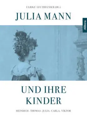 Leutheusser / Detering / Eickhölter |  Julia Mann und ihre Kinder | Buch |  Sack Fachmedien