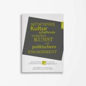 Haug / Schellong / Willbold |  Zwischen Kunstausübung und politischem Engangement im >Raum München | Buch |  Sack Fachmedien