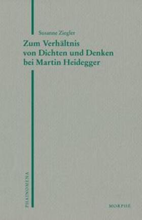 Ziegler / Koch |  Zum Verhältnis von Dichten und Denken bei Martin Heidegger | Buch |  Sack Fachmedien