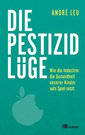 Leu |  Die Pestizidlüge | Buch |  Sack Fachmedien