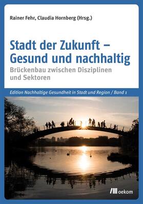 Fehr / Hornberg |  Stadt der Zukunft - Gesund und nachhaltig | Buch |  Sack Fachmedien