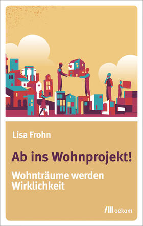 Frohn |  Ab ins Wohnprojekt! | Buch |  Sack Fachmedien