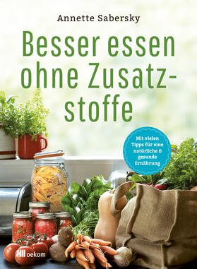 Sabersky |  Besser essen ohne Zusatzstoffe | Buch |  Sack Fachmedien