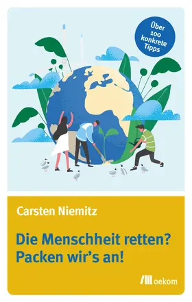 Niemitz |  Die Menschheit retten? Packen wir's an! | Buch |  Sack Fachmedien