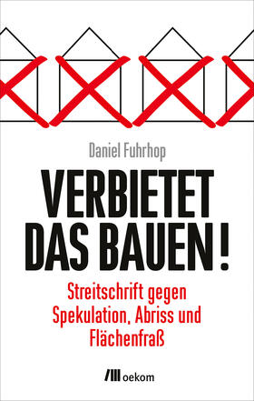 Fuhrhop |  Verbietet das Bauen! | Buch |  Sack Fachmedien