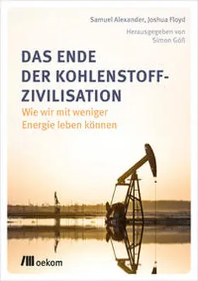 Göß / Floyd / Alexander |  Das Ende der Kohlenstoff-Zivilisation | Buch |  Sack Fachmedien