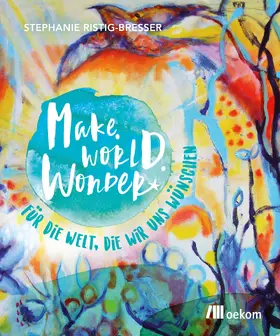 Ristig-Bresser |  Make. World. Wonder. | Buch |  Sack Fachmedien