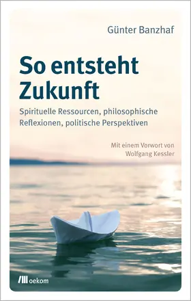 Banzhaf |  So entsteht Zukunft | Buch |  Sack Fachmedien