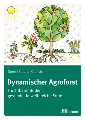 Stadler-Kaulich |  Dynamischer Agroforst | Buch |  Sack Fachmedien