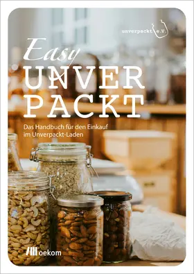 Unverpackt e.V. – Verband der Unverpackt-Läden / Wagner / Beus |  Easy UNVERPACKT | Buch |  Sack Fachmedien