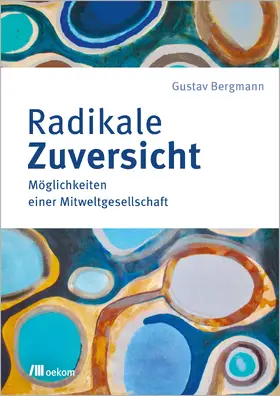 Bergmann |  Radikale Zuversicht | Buch |  Sack Fachmedien