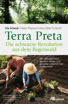 Scheub / Pieplow / Schmidt |  Terra Preta. Die schwarze Revolution aus dem Regenwald | eBook | Sack Fachmedien