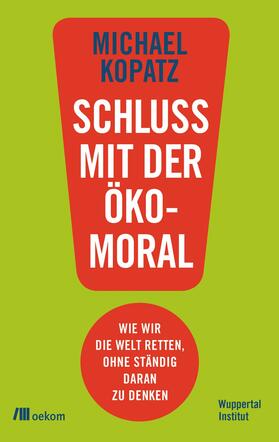 Kopatz | Schluss mit der Ökomoral! | E-Book | sack.de