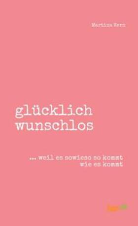 Kern |  glücklich wunschlos | Buch |  Sack Fachmedien