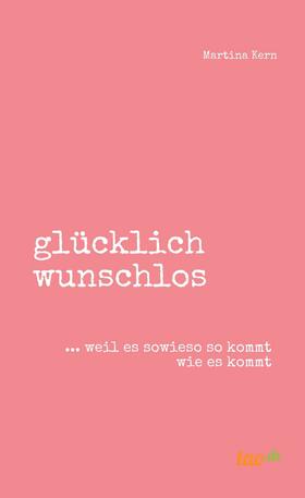 Kern |  glücklich wunschlos | eBook | Sack Fachmedien