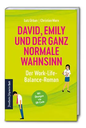 Urban / Marx |  David, Emily und der ganz normale Wahnsinn: Der Work-Life-Balance-Roman | Buch |  Sack Fachmedien