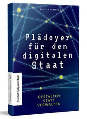 Hartleb |  Plädoyer für den digitalen Staat | Buch |  Sack Fachmedien