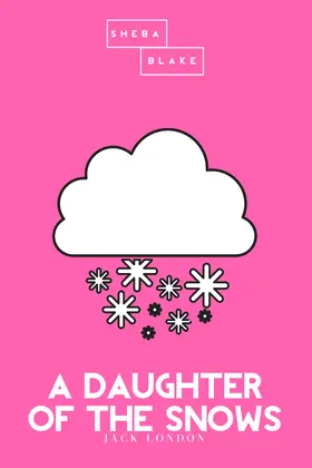 London / Blake |  A Daughter of the Snows | The Pink Classic | eBook | Sack Fachmedien