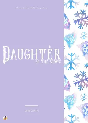 London / Blake |  A Daughter of the Snows | eBook | Sack Fachmedien