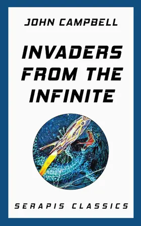 Campbell |  Invaders from the Infinite (Serapis Classics) | eBook | Sack Fachmedien