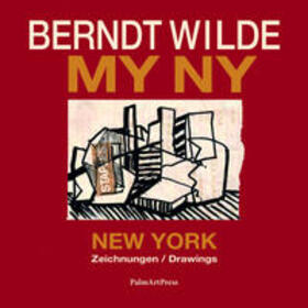 Badstübner-Gröger | Berndt Wilde – MY NY | Buch | 978-3-96258-077-3 | sack.de