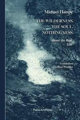 Hampe |  The Wildnerness. The Soul. Nothingness. | Buch |  Sack Fachmedien