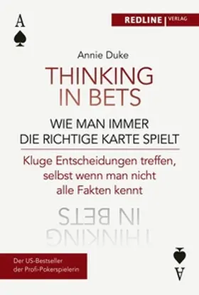 Duke |  Thinking in bets – wie man immer die richtige Karte spielt | eBook | Sack Fachmedien