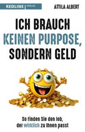 Albert |  Ich brauch keinen Purpose, sondern Geld | eBook | Sack Fachmedien